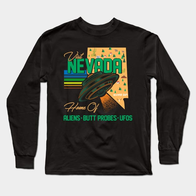 Visit Nevada! Home of Aliens, Butt Probes and UFOs Long Sleeve T-Shirt by Jamrock Designs